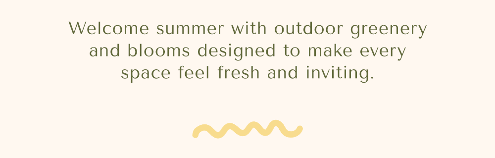 Welcome summer with outdoor greenery