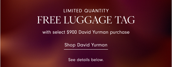 Free luggage tag with select $900 David Yurman purchase