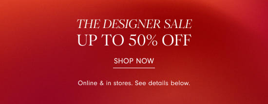 The Designer Sale Up to 50% Off - Shop Now