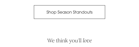 Shop Season Standouts