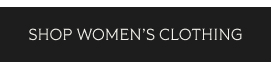 SHOP WOMEN'S CLOTHING