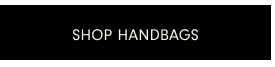 SHOP HANDBAGS