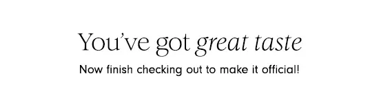 You've got great taste