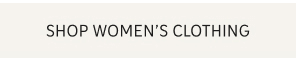 SHOP WOMEN’S CLOTHING