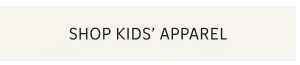 SHOP KIDS’ APPAREL