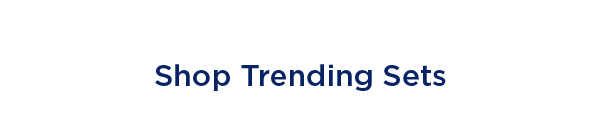 SHOP TRENDING SETS