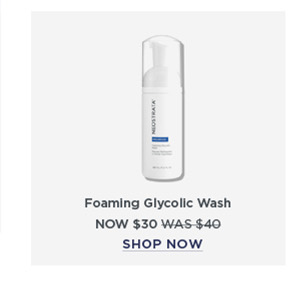 FOAMING GLYCOLIC WASH NOW