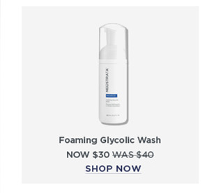 FOAMING GLYCOLIC WASH NOW