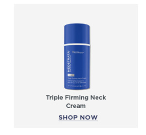 SHOP NOW - TRIPLE FIRMING NECK CREAM