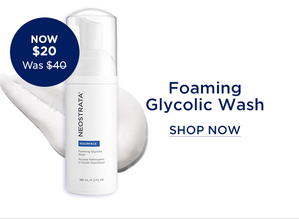 SHOP NOW - FOAMING GLYCOLIC WASH