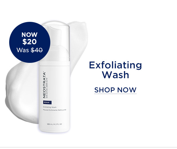 SHOP NOW - EXFOLIATING WASH