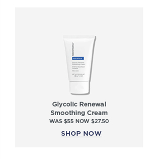 SHOP NOW - GLYCOLIC RENEWAL SMOOTHING CREAM