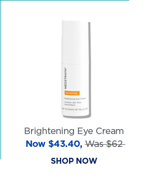 SHOP NOW - BRIGHTENING EYE CREAM