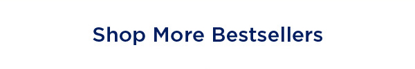 SHOP MORE BESTSELLERS