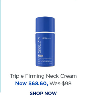 SHOP NOW - TRIPLE FIRMING NECK CREAM