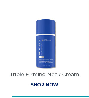 SHOP NOW - TRIPLE FIRMING NECK CREAM