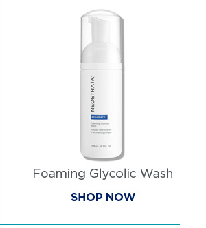 SHOP NOW - FOAMING GLYCOLIC WASH