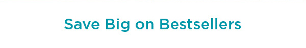 SAVE BIG ON BESTSELLERS