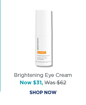SHOP NOW - BRIGHTENING EYE CREAM