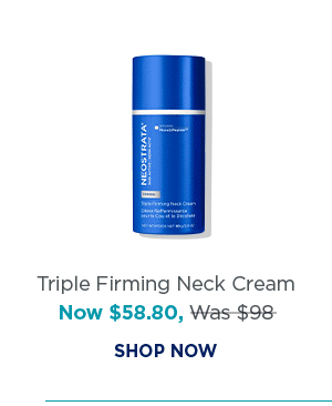 SHOP NOW - TRIPLE FIRMING NECK CREAM