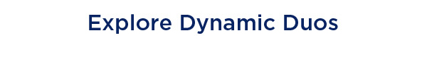 EXPLORE DYNAMIC DUOS