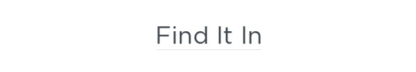 FIND IT IN