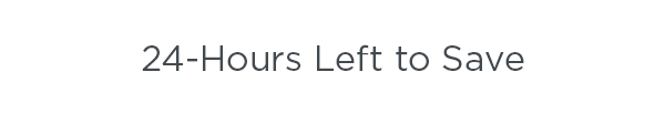 24-HOURS LEFT TO SAVE