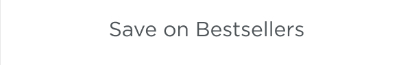 SAVE ON BESTSELLERS
