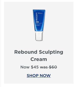 SHOP NOW - REBOUND SCULPTING CREAM