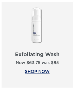 SHOP NOW - EXFOLIATING WASH
