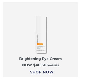 SHOP NOW - BRIGHTENING EYE CREAM