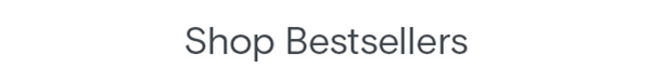 SHOP BESTSELLERS