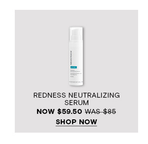 SHOP NOW - REDNESS NEUTRALIZING SERUM
