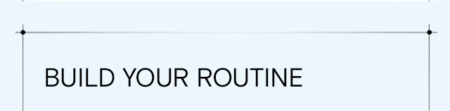 BUILT YOUR ROUTINE