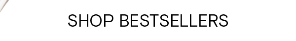SHOP BESTSELLERS