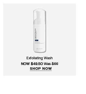 SHOP NOW - EXFOLIATING WASH