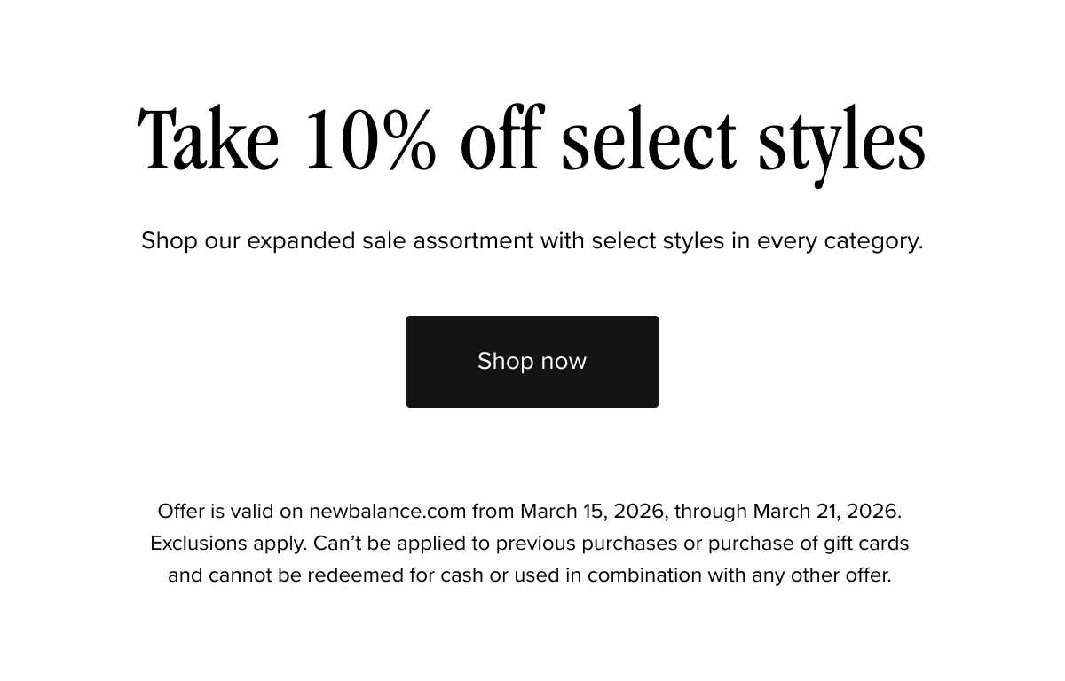 Take 10% off select styles: shop our expanded sale assortment with select styles in every category. Shop now! Office is valid on newbalance.com from 3/15-3/21 2026. Exclusions apply. Can't be applied to previous purchases or purchase of gift cards and cannot be redeemed for cash or used in combination with any other offer.