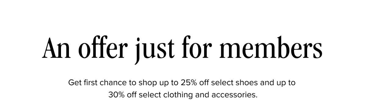 Limited time offer! This week, take up to 25% off select shoes and up to 30% off select clothing and accessories. In participating store and with HELLOSPRING at checkout online.