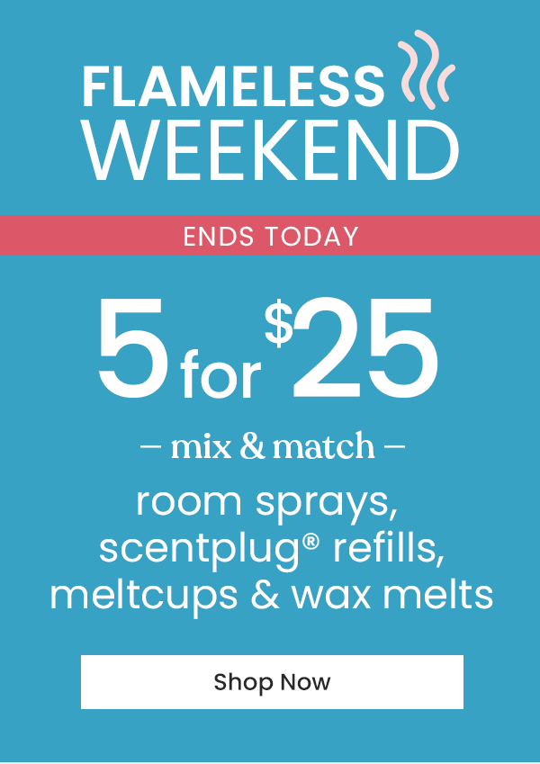 Flameless Weekend 5 for $25 Mix & Match 