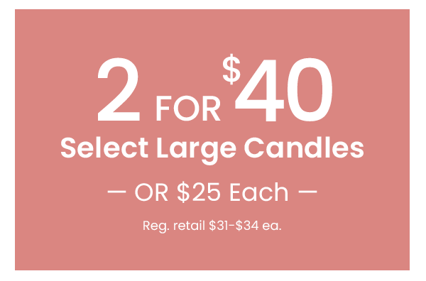 2 for $40 select large candles