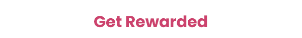 Get Rewarded