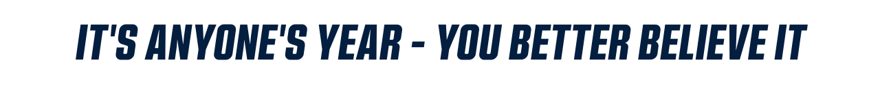 It's Anyone's Year - You Better Believe It