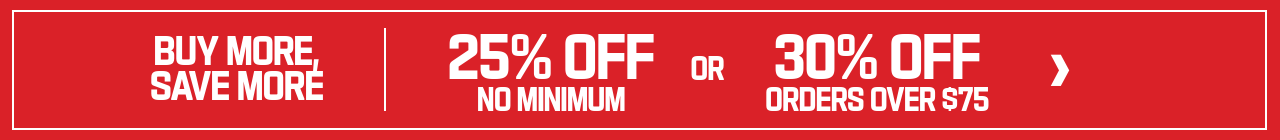 But more, save more. 25% off (no minimum) OR 30% off (orders over $75).