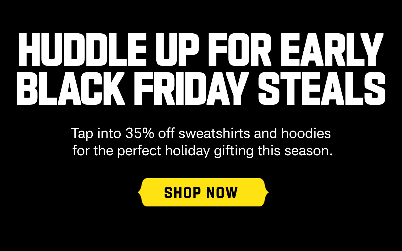 Huddle up for early Black Friday steals. Tap into 35% off Sweatshirts and hoodies for the perfect holiday gifting this season. Shop Now.>