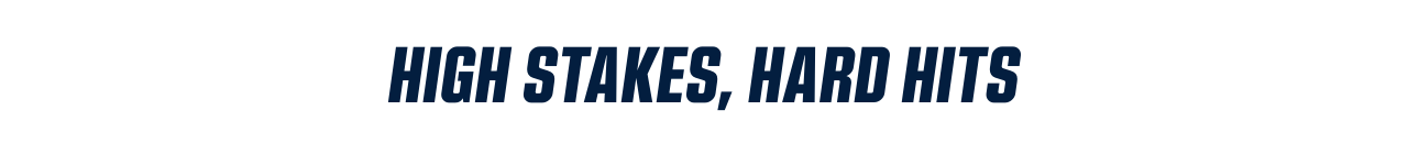 High Stakes, Hard Hits