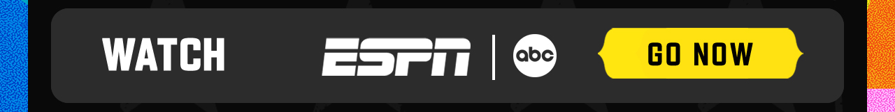 Watch ESPN or ABC. Go Now.