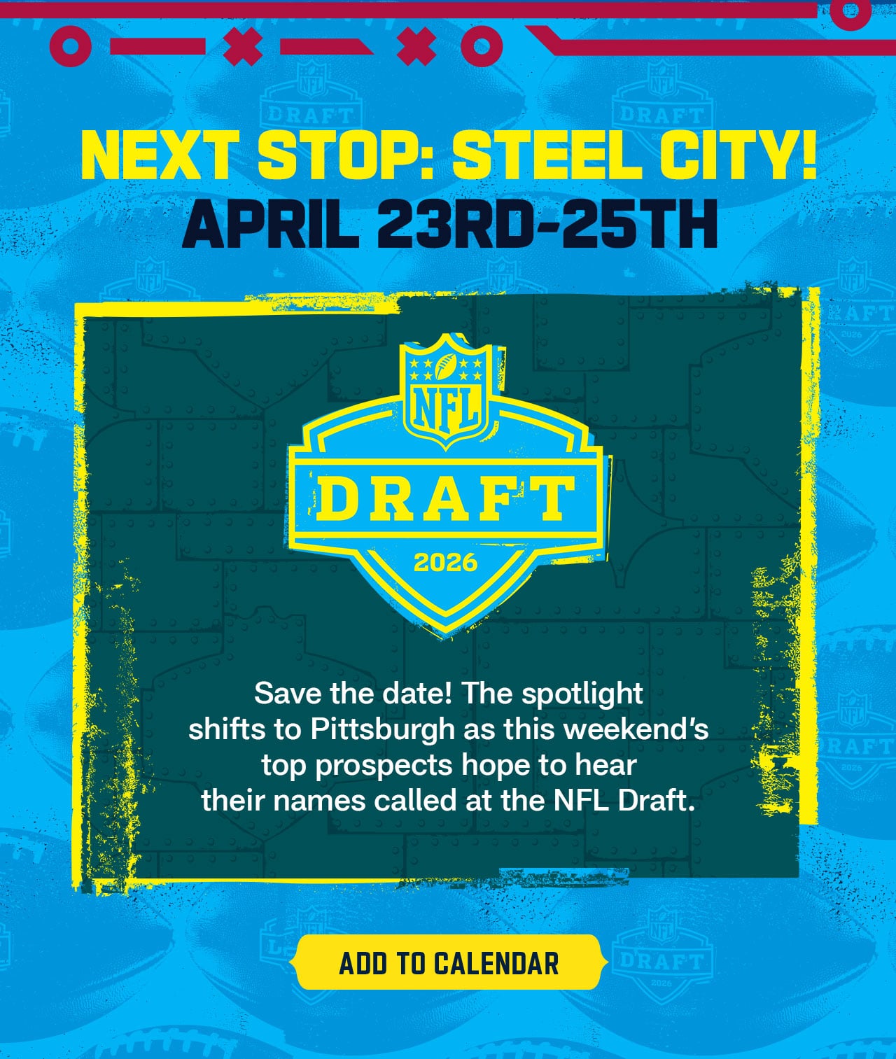 Next Stop: Steel City! April 23rd-25th. NFL Draft. Add To Calendar.