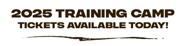 2025 Training Camp Tickets Available Today!