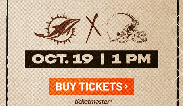 Browns vs. Dolphins. Oct. 19 @ 1pm. Buy Tickets.