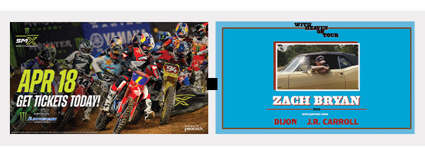 Monster Energy AMA Supercross on 4/18/26. Zach Bryan on 5/9/26. Get tickets today!